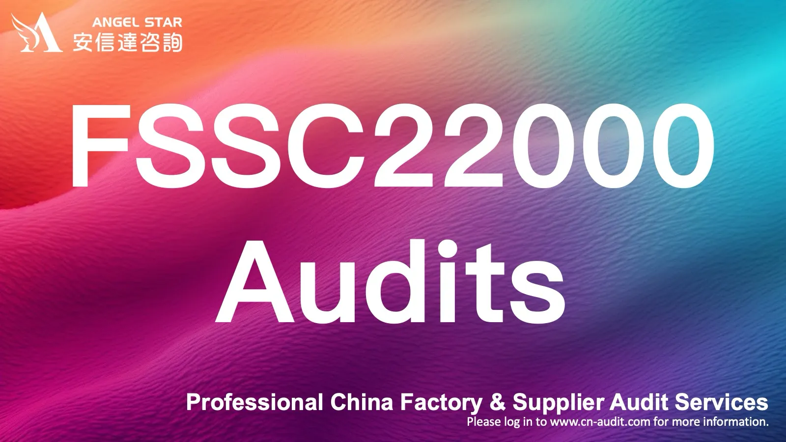 FSSC22000 food safety system audits for Chinese food factories & suppliers - meet global retail food safety requirements