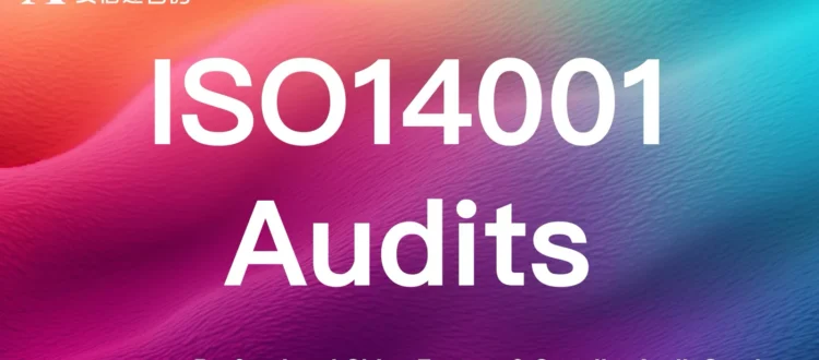 ISO14001 environmental management system audits for Chinese factories & suppliers - achieve green production & regulatory compliance