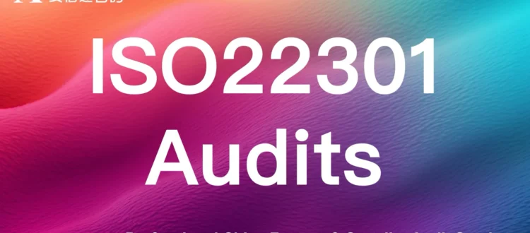 ISO22301 business continuity management audits for Chinese enterprises & suppliers - ensure operational resilience during disruptions