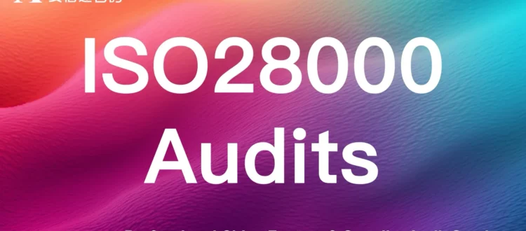 ISO28000 supply chain security audits for Chinese enterprises & suppliers - protect supply chains from security threats