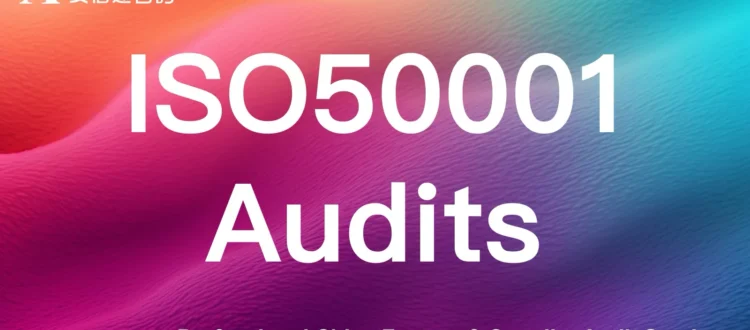 ISO50001 energy management system audits for Chinese factories & suppliers - reduce energy consumption & cut operational costs