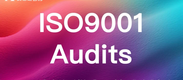 ISO9001 quality management system audits for Chinese factories & suppliers - improve product quality & operational efficiency